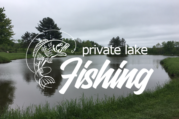 Yes! Fish for Free at our Private Lake - Stocked with bass and pan fish.